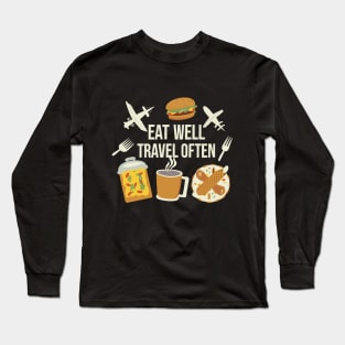 Eat Well Travel Often. Long Sleeve T-Shirt